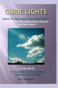 portada Guide Lights - Attune to Your Angels and Spirit Guides - Begin to Heal Your Life and Move Toward Your Soul Purpose (en Inglés)