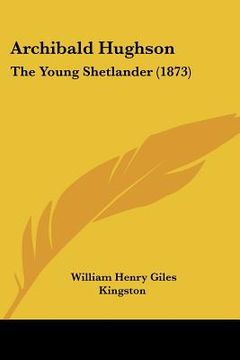 portada archibald hughson: the young shetlander (1873) (en Inglés)