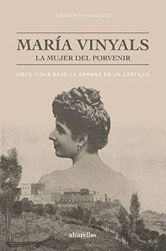 portada María Vinyals, la Mujer del Porvenir: Siete Vidas Bajo la Sombra de un Castillo (Oeste [Divulgación&Ensaio]) (in Spanish)