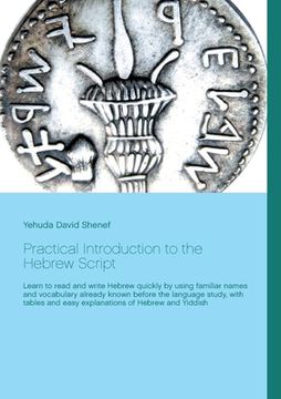 portada Practical Introduction to the Hebrew Script: Learn to read and write Hebrew quickly by using familiar names and vocabulary already known before the la 