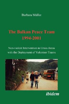 portada the balkan peace team 1994-2001. non-violent intervention in crisis areas with the deployment of volunteer teams (en Inglés)