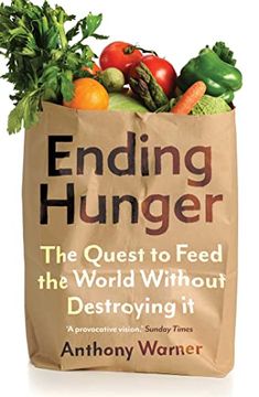 portada Ending Hunger: The Quest to Feed the World Without Destroying it (in English)