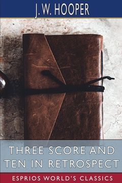 portada Three Score and Ten in Retrospect (Esprios Classics) (en Inglés)