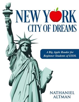 portada New York: City of Dreams: A Big Apple Reader for Beginner Students of ESOL (en Inglés)