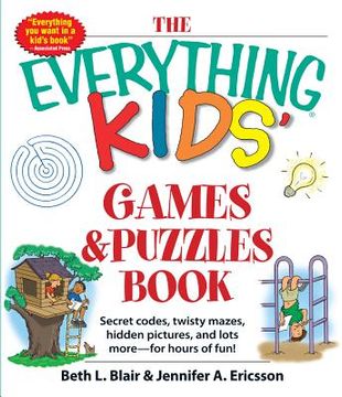 portada the everything kids games & puzzles book: secret codes, twisty mazes, hidden pictures, and lots more - for hours of fun! (en Inglés)