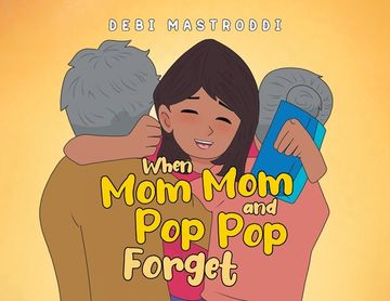 portada When Mom Mom and Pop Pop Forget (en Inglés)