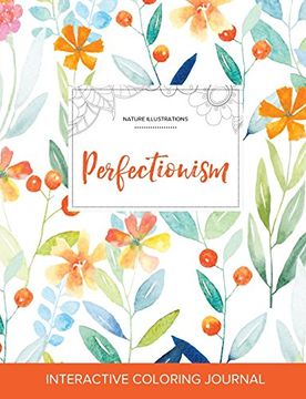 portada Adult Coloring Journal: Perfectionism (Nature Illustrations, Springtime Floral)