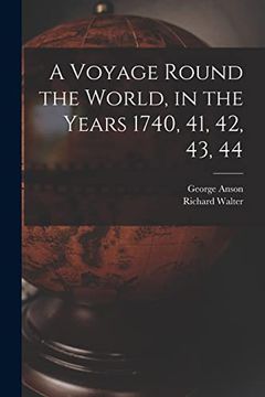 portada A Voyage Round the World, in the Years 1740, 41, 42, 43, 44 [Microform] (en Inglés)