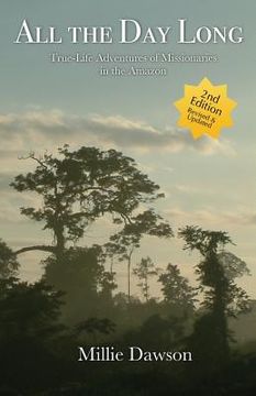 portada All the Day Long: True-Life Adventures of Missionaries in the Amazon (in English)