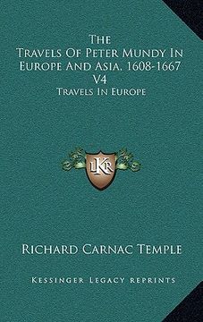 portada the travels of peter mundy in europe and asia, 1608-1667 v4: travels in europe (en Inglés)