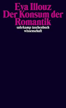 portada Der Konsum der Romantik: Liebe und die Kulturellen Widersprüche des Kapitalismus (Suhrkamp Taschenbuch Wissenschaft) (en Alemán)