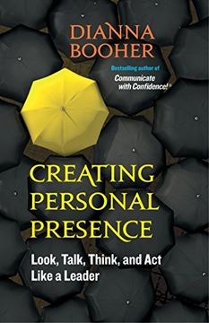 portada Creating Personal Presence: Look, Talk, Think, and act Like a Leader 