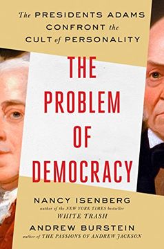 portada The Problem of Democracy: The Presidents Adams Confront the Cult of Personality (en Inglés)