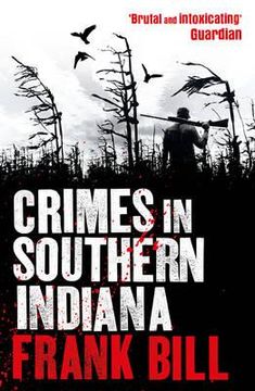 portada crimes in southern indiana: stories. frank bill (en Inglés)