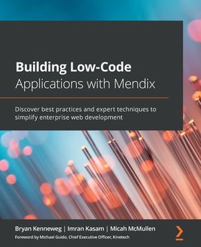 portada Building Low-Code Applications With Mendix: Discover Best Practices and Expert Techniques to Simplify Enterprise web Development (en Inglés)