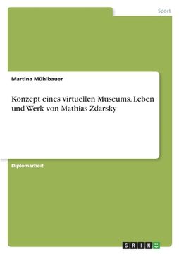portada Konzept eines virtuellen Museums. Leben und Werk von Mathias Zdarsky (en Alemán)