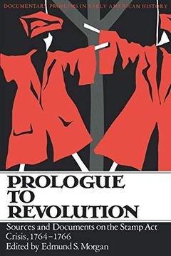 portada Prologue to Revolution: Sources and Documents on the Stamp act Crisis, 1764-1766 (en Inglés)