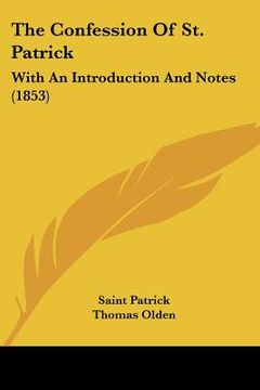portada the confession of st. patrick: with an introduction and notes (1853) (in English)