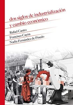 portada Dos Siglos de IndustrializacióN y Cambio EconóMico: 23 (Historia) (in Spanish)