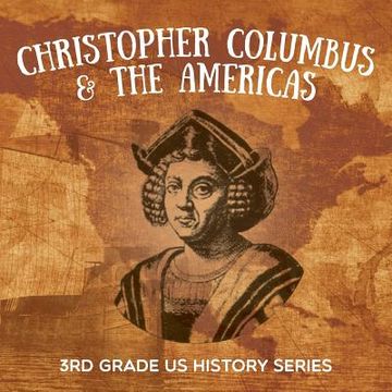 portada Christopher Columbus & the Americas: 3rd Grade US History Series (en Inglés)