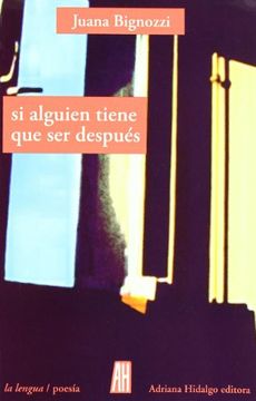 portada Si Alguien Tiene que ser Despues [Perfect Paperback] Bignozzi (in Spanish)