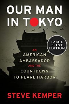 portada Our Man in Tokyo: An American Ambassador and the Countdown to Pearl Harbor (en Inglés)