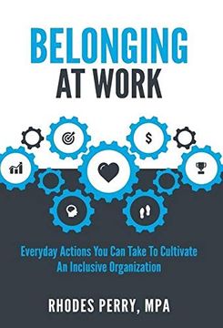 portada Belonging at Work: Everyday Actions you can Take to Cultivate an Inclusive Organization 
