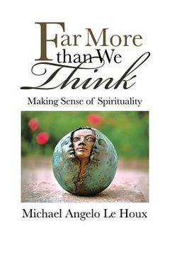 portada Far More Than We Think: Making Sense of Spirituality (en Inglés)