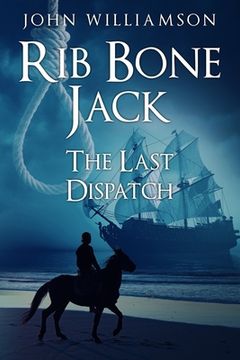 Rib Bone Jack: The last dispatch (en Inglés)