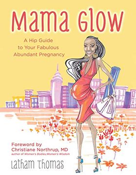 portada Mama Glow: A hip Guide to Your Fabulous Abundant Pregnancy (in English)