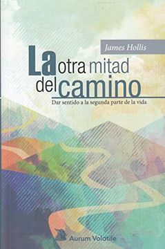 portada La Otra Mitad del Camino: Dar Sentido a la Segunda Parte de la Vida (in Spanish)