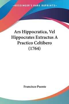 portada Ars Hippocratica, Vel Hippocrates Extractus A Practico Celtibero (1764) (en Latin)