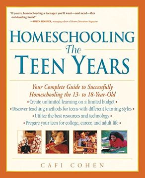 portada Homeschooling: The Teen Years: Your Complete Guide to Successfully Homeschooling the 13- to 18- Year-Old (Prima Home Learning Library) (en Inglés)