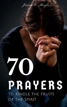 portada Book of 70 Prayers: To Kindle the Fruits of the Spirit (en Inglés)