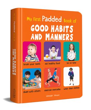 portada My First Padded Book of Good Habits and Manners: Early Learning Padded Board Books for Children (My First Padded Books) (en Inglés)