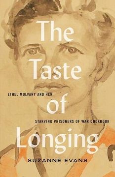 portada The Taste of Longing: Ethel Mulvany and her Starving Prisoners of war Cookbook (en Inglés)