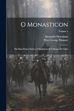 portada O Monasticon: Em Duas Partes: Eurico, o Presbytero e o Monge de Cistér; Volume 1 (en Portugués)