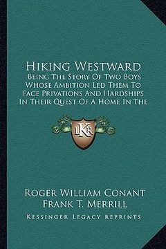 portada hiking westward: being the story of two boys whose ambition led them to face privations and hardships in their quest of a home in the g (en Inglés)