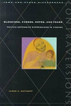 portada Blessings, Curses, Hopes, and Fears: Psycho-Ostensive Expressions in Yiddish (Contraversions: Jews and Other Differences) (en Inglés)