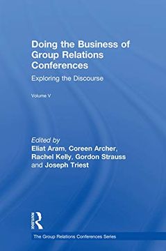 portada Doing the Business of Group Relations Conferences: Exploring the Discourse (The Group Relations Conferences Series) (en Inglés)