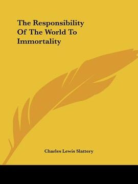 portada the responsibility of the world to immortality (in English)