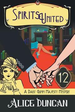 portada Spirits United (A Daisy Gumm Majesty Mystery, Book 12): Historical Cozy Mystery (en Inglés)