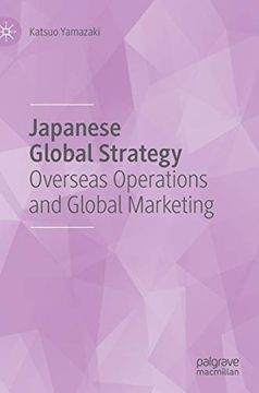 portada Japanese Global Strategy: Overseas Operations and Global Marketing (in English)