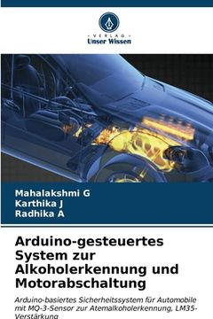 portada Arduino-gesteuertes System zur Alkoholerkennung und Motorabschaltung (en Alemán)