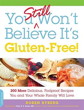 portada You Still Won't Believe It's Gluten-Free! 200 More Delicious, Foolproof Recipes you and Your Whole Family Will Love (en Inglés)