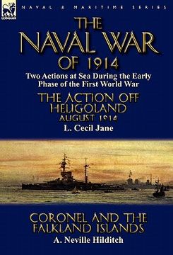 portada the naval war of 1914: two actions at sea during the early phase of the first world war-the action off heligoland august 1914 by l. cecil jan (en Inglés)