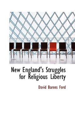 portada new england's struggles for religious liberty (en Inglés)