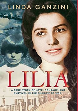portada Lilia: A True Story of Love, Courage, and Survival in the Shadow of War. (en Inglés)