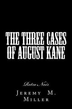 portada The Three Cases of August Kane: Retro Noir (en Inglés)