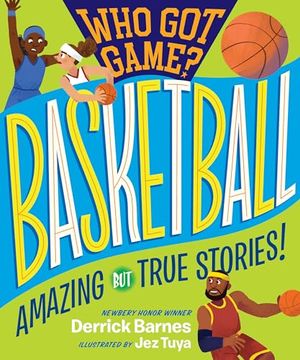 portada Who got Game? Basketball: Amazing but True Stories! (in English)